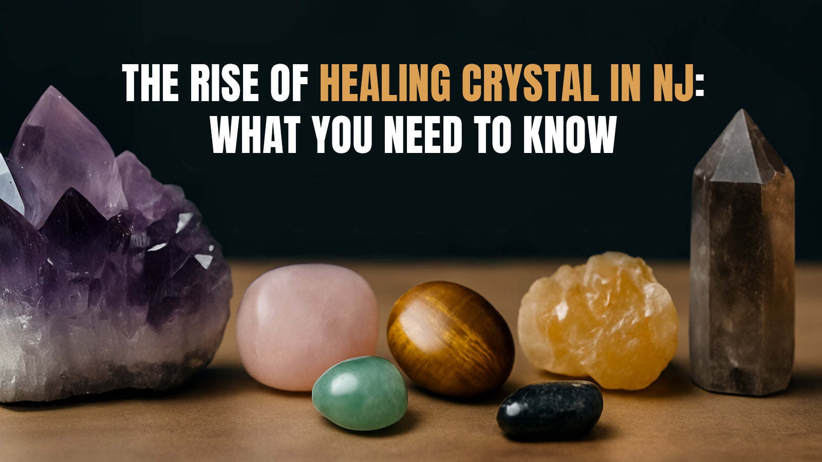The Rise of Healing Crystal in NJ: What You Need to Know